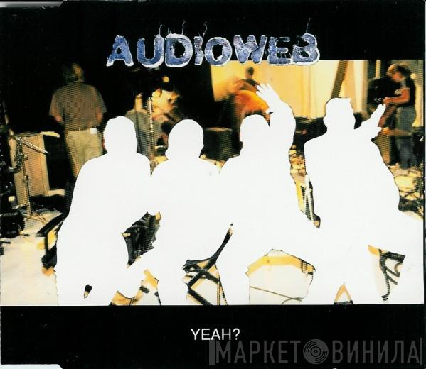Audioweb - Yeah?