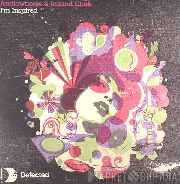 Audiowhores, Roland Clark - I'm Inspired