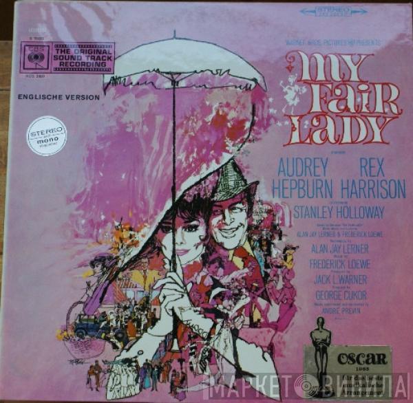 , Audrey Hepburn , Rex Harrison - Stanley Holloway  Lerner & Loewe  - My Fair Lady (The Original Sound Track Recording)