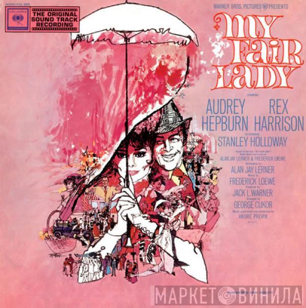 , Audrey Hepburn , Rex Harrison - Stanley Holloway  Lerner & Loewe  - My Fair Lady Soundtrack