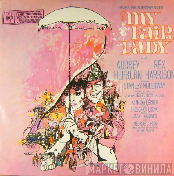 , Audrey Hepburn , Rex Harrison - Stanley Holloway  Lerner & Loewe  - My Fair Lady Soundtrack