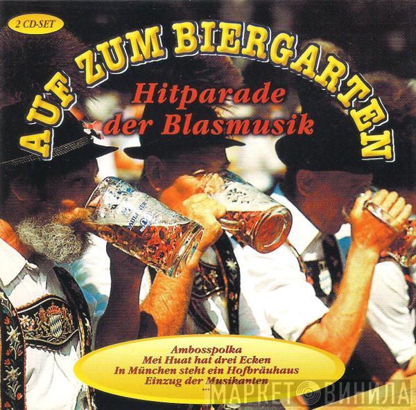  - Auf Zum Biergarten - Hitparade Der Blasmusik