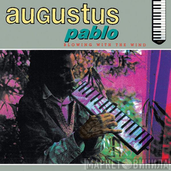 Augustus Pablo - Blowing With The Wind