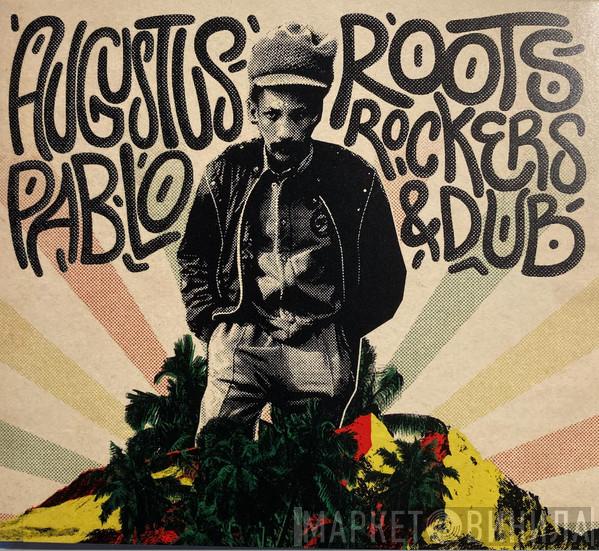 Augustus Pablo - Roots, Rockers & Dub