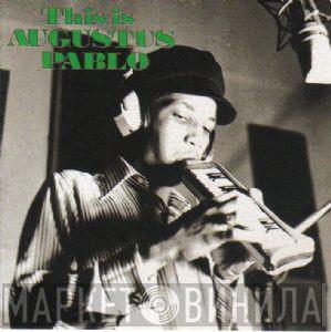 Augustus Pablo - This Is Augustus Pablo
