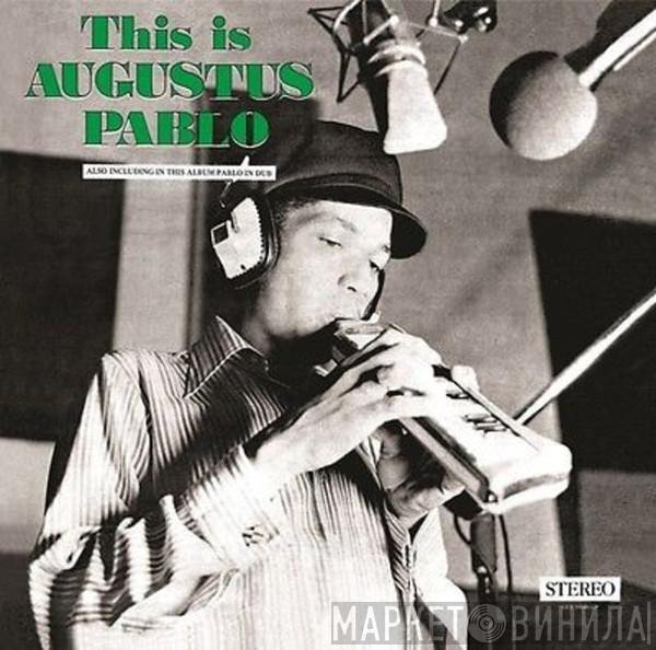Augustus Pablo - This Is Augustus Pablo