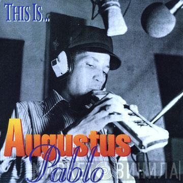  Augustus Pablo  - This Is Augustus Pablo