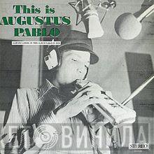  Augustus Pablo  - This Is Augustus Pablo