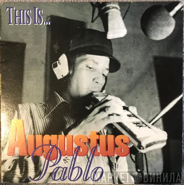  Augustus Pablo  - This Is Augustus Pablo