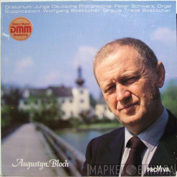 Augustyn Bloch, Junge Deutsche Philharmonie, Peter Schwarz , Wolfgang Boettcher, Ursula Trede-Boettcher - Oratorium / Suppliczioni
