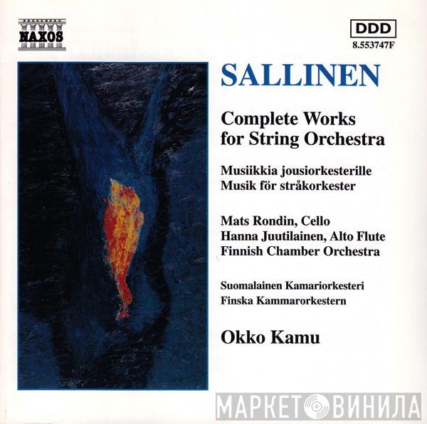 , Aulis Sallinen , Mats Rondin , Hanna Juutilainen , Finnish Chamber Orchestra  Okko Kamu  - Complete Works For String Orchestra