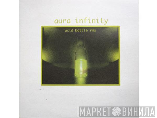 Aura Infinity - Acid Bottle Rmx