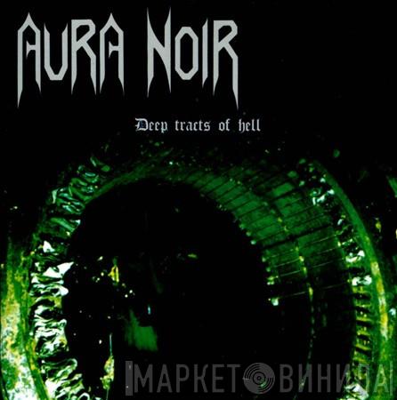 Aura Noir - Deep Tracts Of Hell