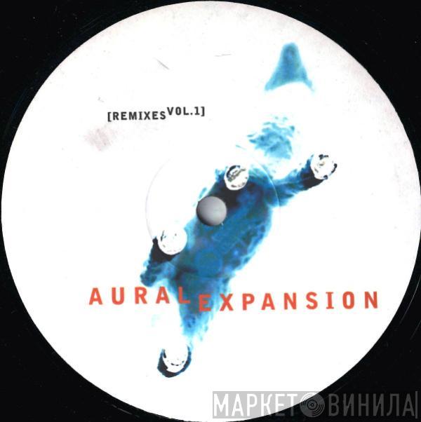 Aural Expansion - [Remixes Vol. 1]