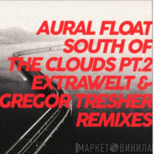 Aural Float - South Of The Clouds Pt.2 Remixes