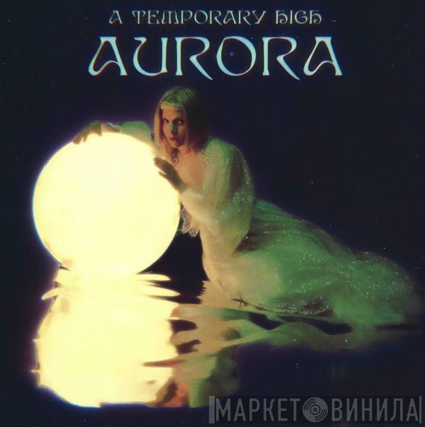 Aurora  - A Temporary High