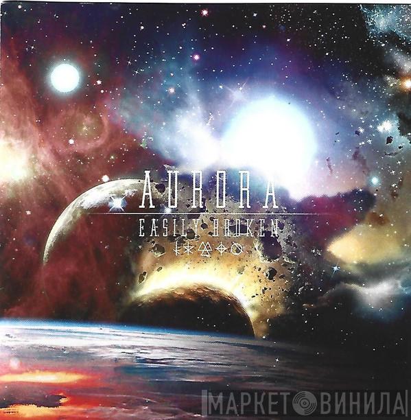 Aurora  - Easily Broken