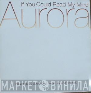 Aurora - If You Could Read My Mind