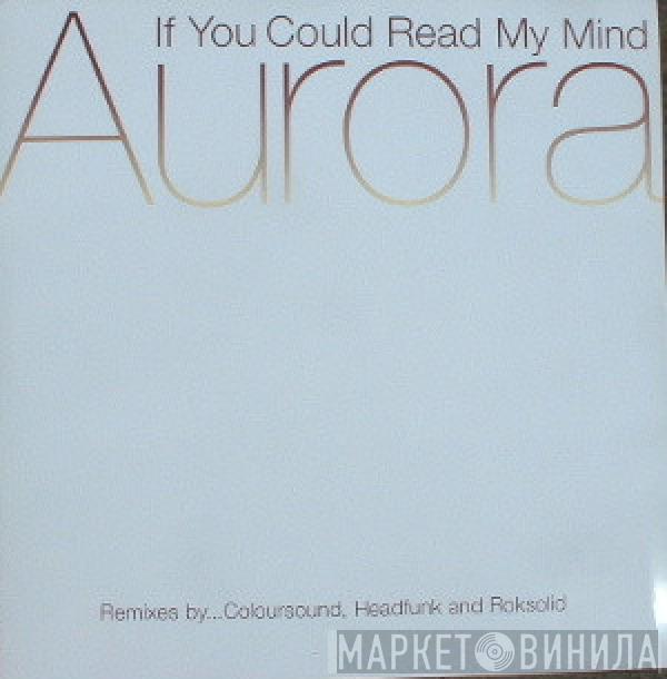 Aurora - If You Could Read My Mind