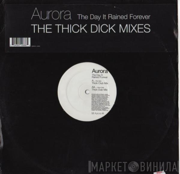 Aurora - The Day It Rained Forever (The Thick Dick Mixes)