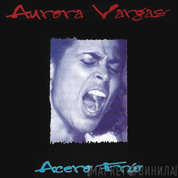 Aurora Vargas - Acero Frío