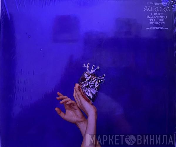 Aurora  - What Happened To The Heart