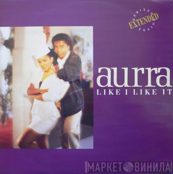 Aurra - Like I Like It (Extended Remixed Version)