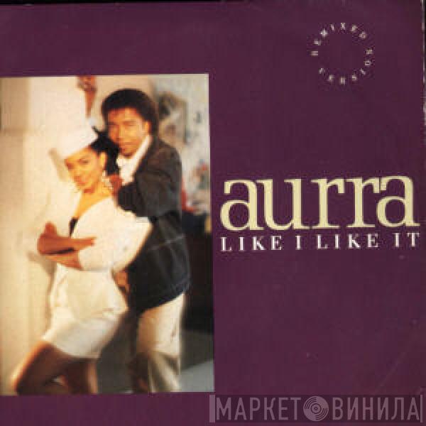 Aurra - Like I Like It (Remixed Version)