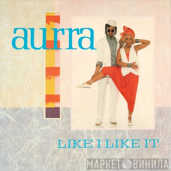 Aurra - Like I Like It