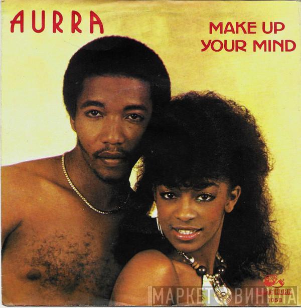 Aurra  - Make Up Your Mind