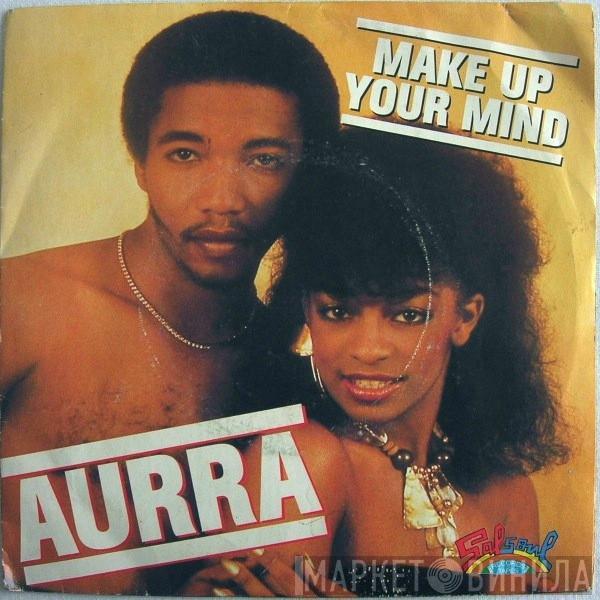  Aurra  - Make Up Your Mind