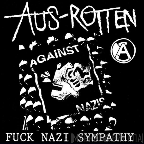 Aus-Rotten - Fuck Nazi Sympathy