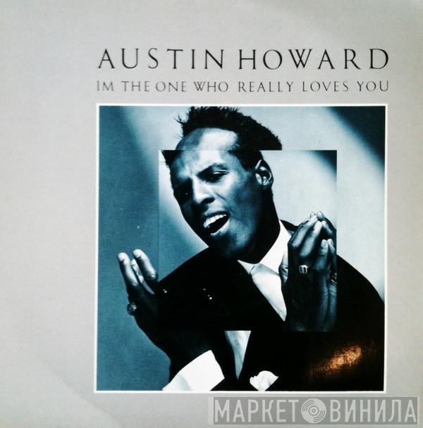 Austin Howard -  I'm The One Who Really Loves You