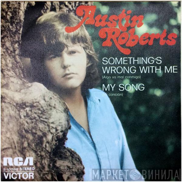 Austin Roberts - Something's Wrong With Me = Algo Va Mal Conmigo