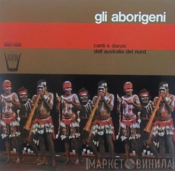  Australian Aborigines  - Canti E Danze Dell'Australia Del Nord
