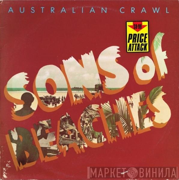 Australian Crawl - Sons Of Beaches