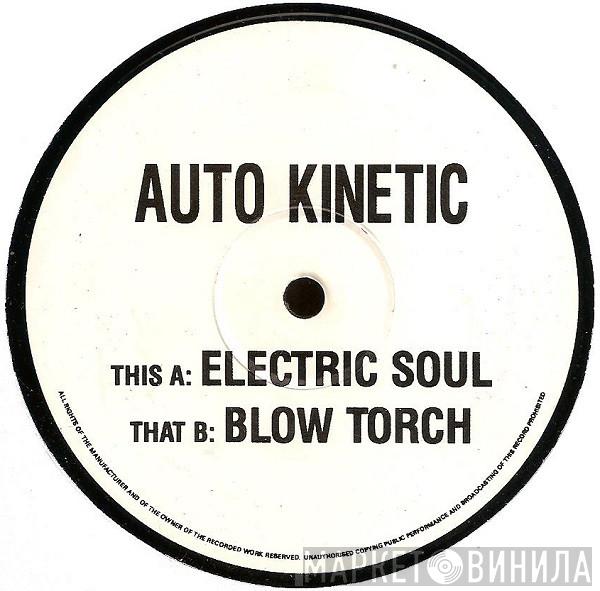 Auto Kinetic - Electric Soul / Blow Torch