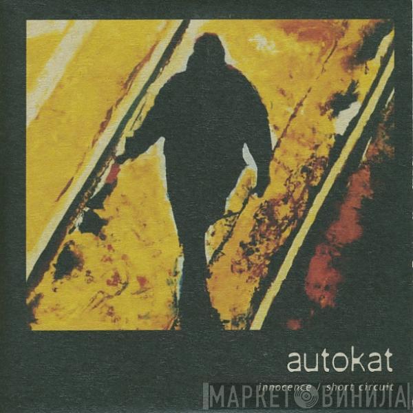 Autokat  - Innocence / Short Circuit