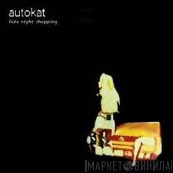 Autokat  - Late Night Shopping