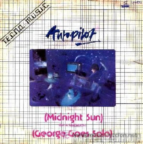 Autopilot  - Midnight Sun/George Goes Solo