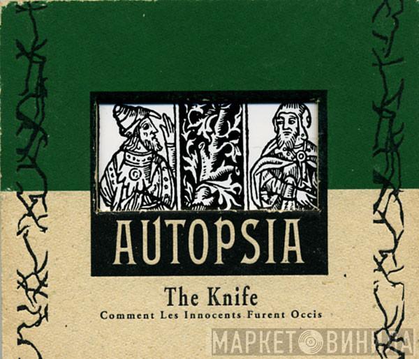 Autopsia - The Knife — Comment Les Innocents Furent Occis