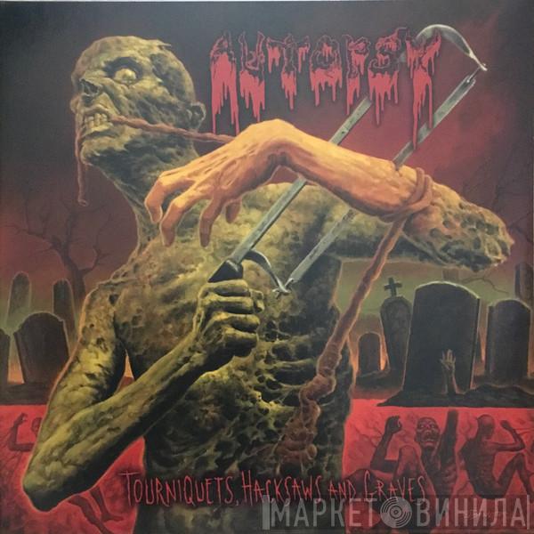 Autopsy  - Tourniquets, Hacksaws And Graves