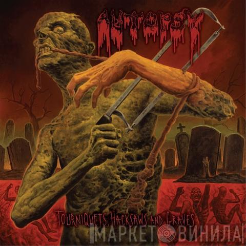Autopsy  - Tourniquets, Hacksaws And Graves