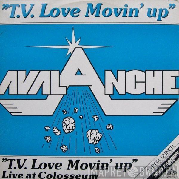 Avalanche  - T.V. Love Movin' Up