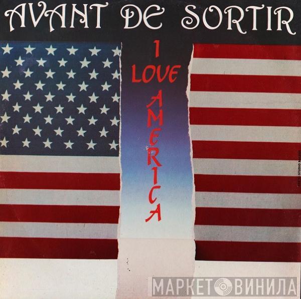 Avant De Sortir - I Love America