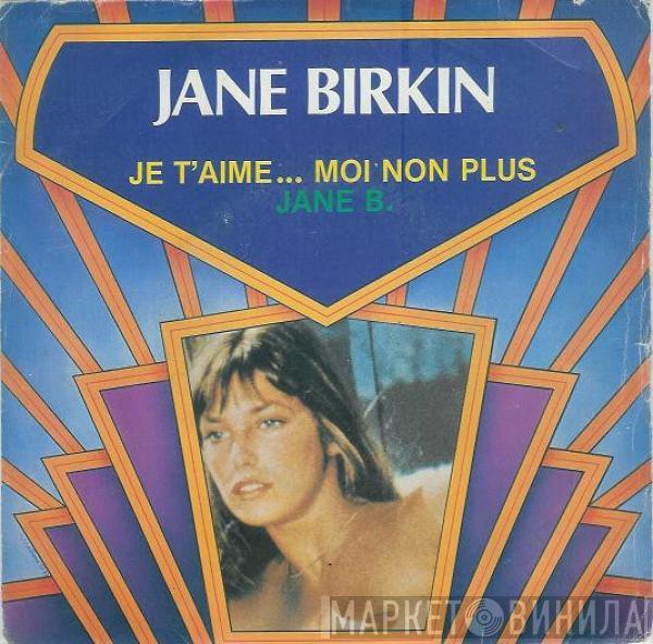 Avec Jane Birkin  Serge Gainsbourg  - Je T'aime ... Moi Non Plus / Jane B.