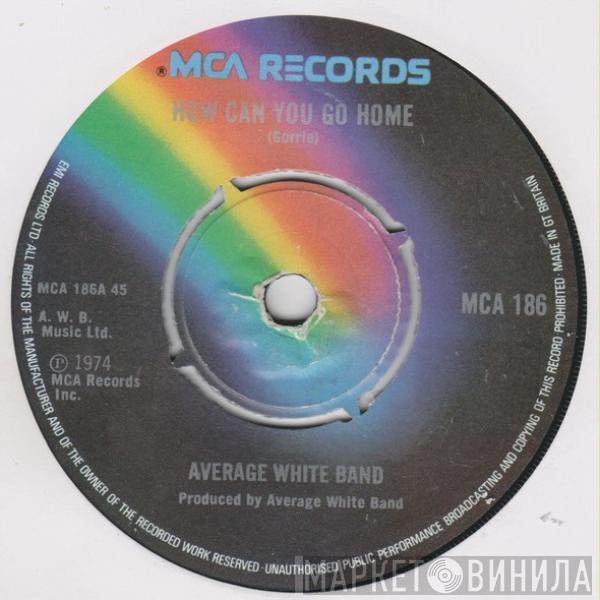 Average White Band - How Can You Go Home