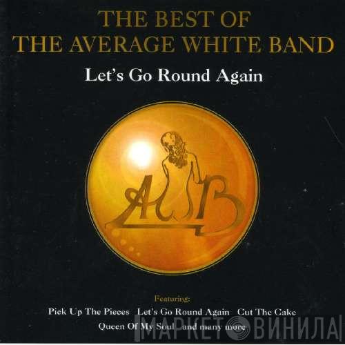 Average White Band - The Best Of The Average White Band - Let's Go Round Again