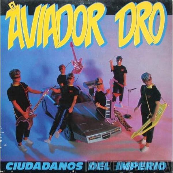 Aviador Dro - Ciudadanos Del Imperio