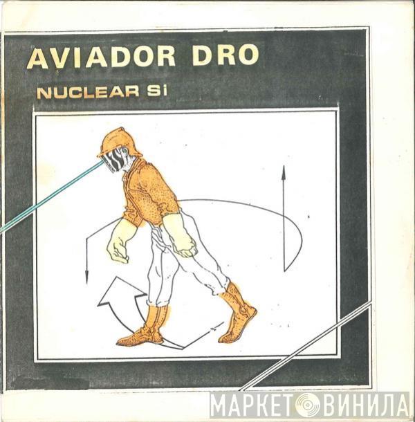  Aviador Dro  - Nuclear, Sí